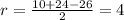 r=\frac{10+24-26}{2} = 4