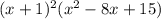 (x+1)^2(x^2-8x+15)