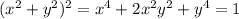 (x^2+y^2)^2=x^4+2x^2y^2+y^4=1