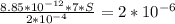 \frac{8.85*10^{-12}*7*S}{2*10^{-4}}=2*10^{-6}