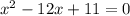 x^2-12x+11=0