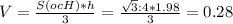 V= \frac{S(ocH)*h}{3} = \frac{ \sqrt{3}:4 *1.98 }{3} =0.28