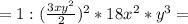 =1:( \frac{3xy^2}{2})^2*18x^2*y^3=