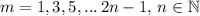 m=1,3,5, ... \, 2n-1, \, n \in \mathbb N