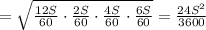 = \sqrt{ \frac{12S}{60}\cdot \frac{2S}{60}\cdot \frac{4S}{60} \cdot \frac{6S}{60} } = \frac{24S ^{2} }{3600}