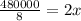 \frac{480000}{8}=2x