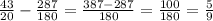 \frac{43}{20}-\frac{287}{180}=\frac{387-287}{180}=\frac{100}{180}=\frac{5}{9}