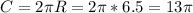 C=2 \pi R=2 \pi *6.5=13 \pi