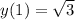 y(1)= \sqrt{3}