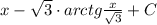 x-{\sqrt{3}\cdot arctg \frac{x}{ \sqrt{3} }+C