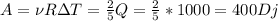 A=\nu R\Delta T= \frac{2}{5} Q= \frac{2}{5} *1000=400Dj