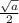 \frac{\sqrt{a}}{2}