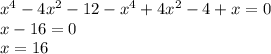 x^4-4x^2-12-x^4+4x^2-4+x=0 \\ x-16=0 \\ x=16