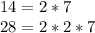 14=2*7 \\ &#10;28=2*2*7