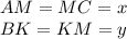 AM=MC=x \\&#10;BK=KM=y \\