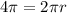 4 \pi =2 \pi r