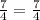 \frac{7}{4} = \frac{7}{4}