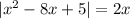 |x^2-8x+5|=2x