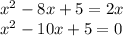 x^2-8x+5=2x \\ x^2-10x+5=0