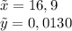 \tilde{x}=16,9\\\tilde{y}=0,0130