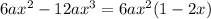 6 ax ^{2} -12a x^{3} =6a x^{2} (1-2x)