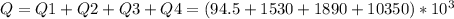 Q=Q1+Q2+Q3+Q4=(94.5+1530+1890+10350)*10 ^{3}