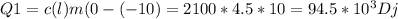 Q1=c(l)m(0-(-10)=2100*4.5*10=94.5*10 ^{3} Dj