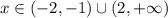 x\in(-2,-1)\cup(2,+\infty)