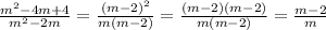 \frac{m^{2} -4m+4}{m^{2}-2m } = \frac{(m-2)^{2} }{m(m-2)} = \frac{(m-2)(m-2)}{m(m-2)} = \frac{m-2}{m}