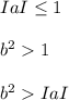 IaI \leq 1 \\ \\ b^{2} 1 \\ \\ b^2IaI