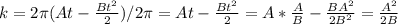 k=2 \pi (At- \frac{Bt ^{2} }{2} )/2 \pi =At- \frac{Bt ^{2} }{2} =A* \frac{A}{B} - \frac{BA ^{2} }{2B ^{2} } = \frac{A ^{2} }{2B}