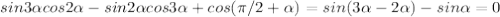 sin3 \alpha cos2 \alpha -sin2 \alpha cos3 \alpha +cos( \pi /2+ \alpha )=sin(3 \alpha -2 \alpha )-sin \alpha = 0