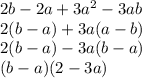 2b-2a+3a^2-3ab \\ 2(b-a)+3a(a-b) \\ 2(b-a)-3a(b-a) \\ (b-a)(2-3a)