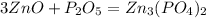 3ZnO+P_{2}O_{5} = Zn_{3}(PO_{4})_{2}