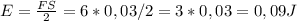 E=\frac{FS}{2}=6*0,03/2=3*0,03=0,09J