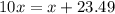 10x = x+23.49