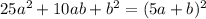 25a^2+10ab+b^2= (5a+b)^2