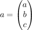 a= \begin{pmatrix}&#10;a \\&#10;b \\ &#10;c &#10;\end{pmatrix}