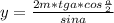 y=\frac{2m*tga*cos\frac{a}{2}}{sina}