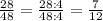 \frac{28}{48}= \frac{28:4}{48:4}= \frac{7}{12}