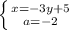 \left \{ {{x=-3y+5} \atop {a=-2}} \right.