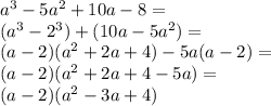 a^3-5a^2+10a-8=\\(a^3-2^3)+(10a-5a^2)=\\(a-2)(a^2+2a+4)-5a(a-2)=\\(a-2)(a^2+2a+4-5a)=\\(a-2)(a^2-3a+4)