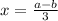 x= \frac{a-b}{3}