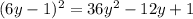 (6y-1)^2 =36y^2-12y+1