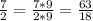 \frac{7}{2} = \frac{7*9}{2*9} = \frac{63}{18}