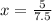 x= \frac{5}{7.5}