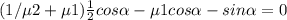 (1/\mu 2+\mu 1) \frac{1}{2} cos \alpha -\mu 1 cos \alpha -sin \alpha =0