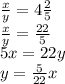 \frac{x}{y} =4 \frac{2}{5} \\ &#10; \frac{x}{y} = \frac{22}{5} \\ &#10;5x=22y \\ &#10;y= \frac{5}{22} x \\