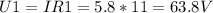 U1=IR1=5.8*11=63.8V