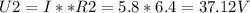 U2=I**R2=5.8*6.4=37.12V